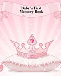 Baby's First Memory Book: Baby's First Memory Book; Fit for a Crown, Princess - Paperback