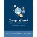 Groups at Work: Strategies and Structures for Professional Learning (Tools to Design and Prepare Productive and Efficient Meetings with Groups) - Paperback