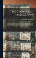 The Bromwell Genealogy: Including Descendants of William Bromwell and Beulah Hall With Data Relating to Others of the Bromwell Name in America - Hardcover