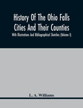 History Of The Ohio Falls Cities And Their Counties; With Illustrations And Bibliographical Sketches (Volume I) - Paperback