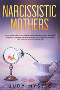 Narcissistic mothers: The ultimate guide to self-healing from narcissistic abuses, narcissism personality disorder, and from an abusive rela - Paperback