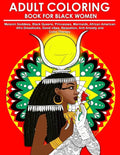Adult Coloring Book for Black Women: Melanin Goddess, Black Queens, Princesses, Mermaids, African American Afro Dreadlocks, Good vibes, Relaxation, An - Paperback