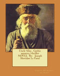 Uncle Silas . Gothic mystery/thriller NOVEL By: Joseph Sheridan Le Fanu - Paperback