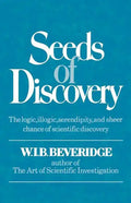 Seeds of Discovery: The Logic, Illogic, Serendipity, and Sheer Chance of Scientific Discovery - Paperback