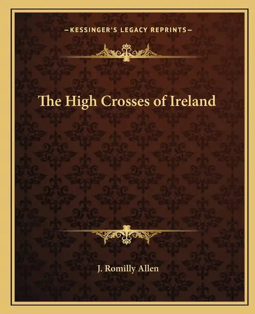 The High Crosses of Ireland - Paperback