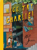 Nice Try, Charlie! - Hardcover