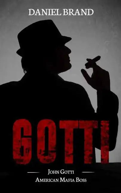 Gotti: John Gotti American Mafia Boss - Paperback