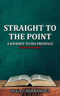 Straight To The Point: A Journey to His Presence - Hardcover
