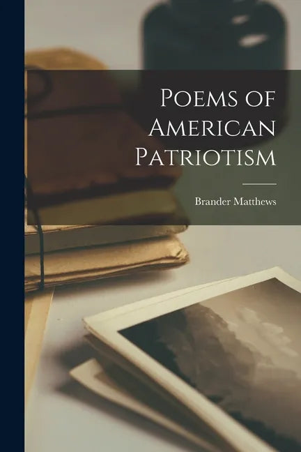 Poems of American Patriotism - Paperback