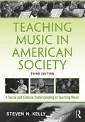 Teaching Music in American Society: A Social and Cultural Understanding of Teaching Music - Paperback