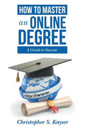 How to Master an Online Degree: A Guide to Success - Paperback