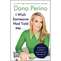 I Wish Someone Had Told Me . . .: The Best Advice for Building a Great Career and a Meaningful Life - Hardcover