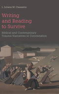 Writing and Reading to Survive: Biblical and Contemporary Trauma Narratives in Conversation - Hardcover
