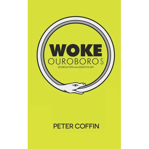 Woke Ouroboros: Segregation and Essentialism - Paperback