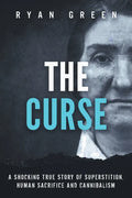The Curse: A Shocking True Story of Superstition, Human Sacrifice and Cannibalism - Paperback