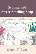 Stumps and Sweet-Smelling Soap: Memories of the Ministry - Hardcover