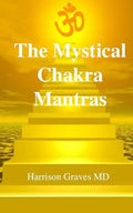 The Mystical Chakra Mantras: How To Balance Your Own Chakras With Mantra Yoga - Paperback
