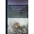 The Book of the Settlement of Iceland: Tr. From the Original Icelandic of Ari the Learned - Paperback