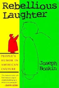 Rebellious Laughter: People's Humor in American Culture - Paperback
