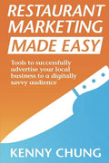 Restaurant Marketing Made Easy: Tools to successfully advertise your local business to a digitally savvy audience - Paperback