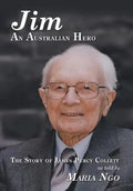 Jim an Australian Hero: The Story of James Percy Collett as Told to Maria Ngo - Hardcover