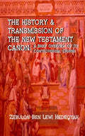 The History & Transmission Of The New Testament Canon: : A Brief Overview Of Its Controversial Origins - Paperback