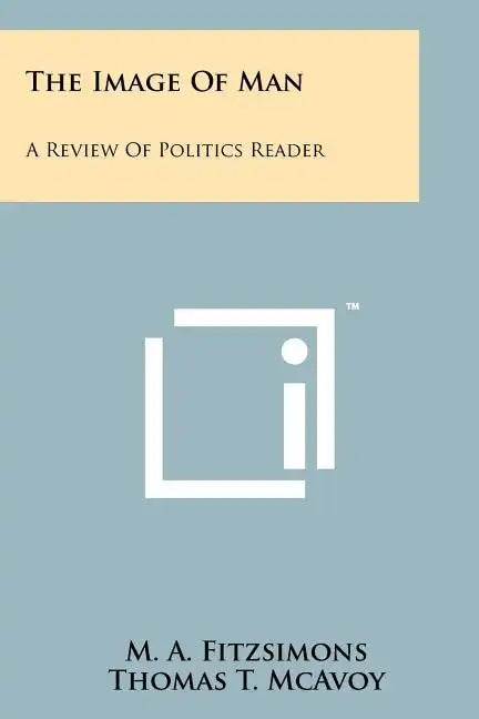 The Image of Man: A Review of Politics Reader - Paperback