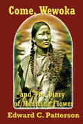 Come, Wewoka & Diary Of Medicine Flower: Poems On The Trail Of Tears - Cherokee Aphorisms - Paperback