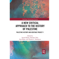 A New Critical Approach to the History of Palestine: Palestine History and Heritage Project 1 - Paperback