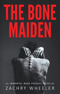 The Bone Maiden: An Immortal Wake Prequel Novella - Paperback