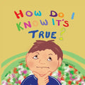 "How Do I Know It's True?" - Paperback