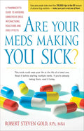 Are Your Meds Making You Sick?: A Pharmacist's Guide to Avoiding Dangerous Drug Interactions, Reactions, and Side-Effects - Hardcover