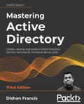 Mastering Active Directory - Third Edition: Design, deploy, and protect Active Directory Domain Services for Windows Server 2022 - Paperback