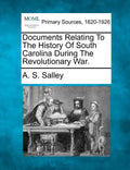 Documents Relating to the History of South Carolina During the Revolutionary War. - Paperback