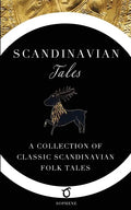 Scandinavian Tales: A Collection of Classic Scandinavian Folk Tales - Paperback