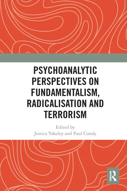 Psychoanalytic Perspectives on Fundamentalism, Radicalisation and Terrorism - Paperback