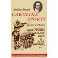 William Elliott's Carolina Sports by Land and Water: Including Incidents of Devil-Fishing, Wildcat, Deer, and Bear Hunting, Etc. - Paperback