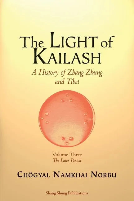 The Light of Kailash. A History of Zhang Zhung and Tibet: Volume Three. Later Period: Tibet - Paperback