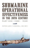 Submarine Operational Effectiveness in the 20th Century: Part One (1900 - 1939) - Paperback