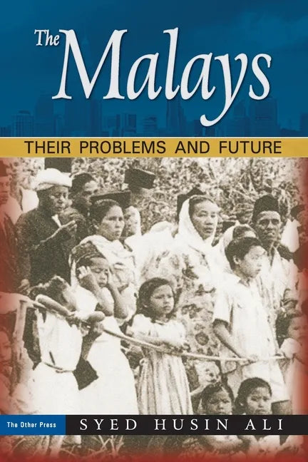 The Malays: Their Problems and Future - Paperback