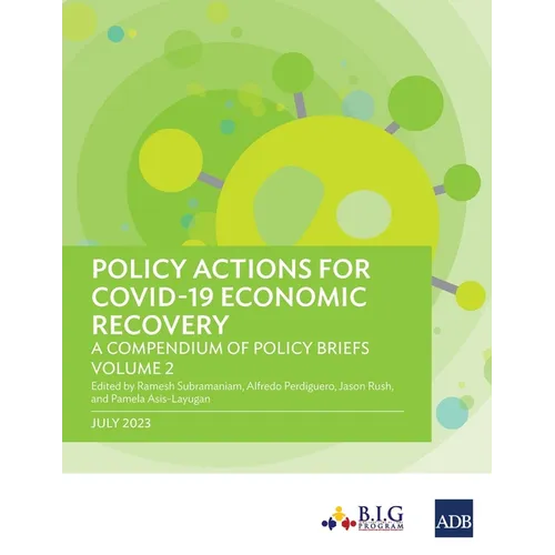Policy Actions for Covid-19 Economic Recovery: A Compendium of Policy Briefs, Volume 2 - Paperback