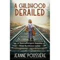 A Childhood Derailed: A Neurodivergent Journey from Resilience to Joy - Paperback