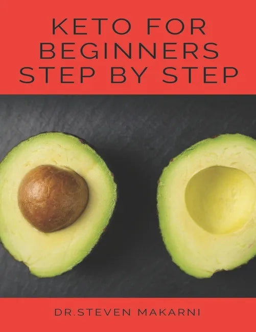 Keto for Beginners Step by Step: (the Best Guide for Our Keto Diet &more Than 80 Delicious Recipes with Keto) - Paperback