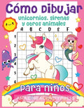 Cómo dibujar unicornios, sirenas y otros animales para niños: ¡El libro de dibujo paso a paso para que los niños aprendan a dibujar unicornios, sirena - Paperback