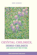 Crystal Children, Indigo Children and Adults of the Future - Hardcover