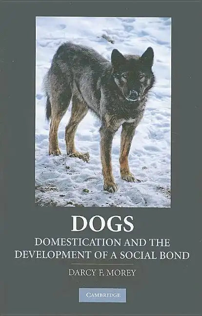 Dogs: Domestication and the Development of a Social Bond - Hardcover