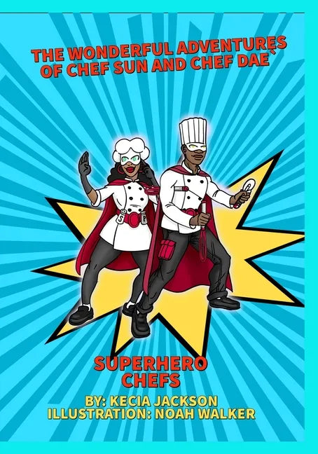 The Wonderful Adventures of Chef Sun and Chef Dae: Superhero Chefs - Paperback