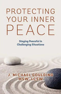 Protecting Your Inner Peace: Staying Peaceful in Challenging Situations - Paperback