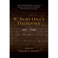 W. Bert Hill's Daybooks: 1897-1908 - Paperback