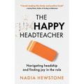 The Unhappy Headteacher: Navigating headship and finding joy in the role - Paperback